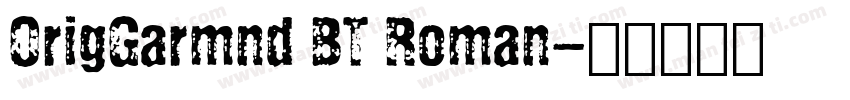 OrigGarmnd BT Roman字体转换